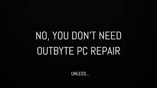 Do not download Outbyte PC Repair!...unless