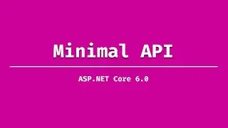 Starting with Minimal API in ASP.NET Core 6.0