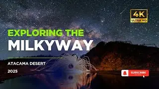 Milky Way & Earth&rsquo;s Rotation Timelapse Over Atacama Desert | Stunning 4K Night Sky 2025