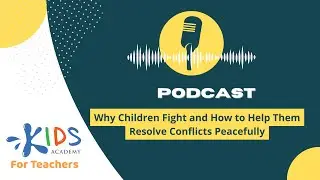 Why Children Fight and How to Help Them Resolve Conflicts Peacefully - Kids Academy for Teachers