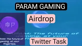 PARAM GAMING AIRDROP | PARAM LABS AIRDROP | PARAM TOKEN PRICE | PARAM TWITTER TASK | X INTERACTION
