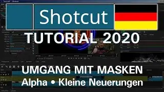 TUTORIAL/MASKEN (Alpha/Neuerungen).🎬09🎞SHOTCUT-Tutorial 2020[GER] (Filmschnitt).
