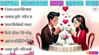 💕 Valentine's Day Special Nepali Love Songs 2026 | Best Romantic Love Songs Playlist 💕