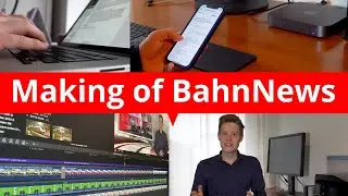 So entsteht eine BahnNews-Folge! Making of