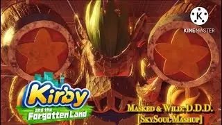 Masked & Wild: D.D.D. [SkySoul Mashup/Normal ver. #1.] (Kirby & the Forgotten Land)