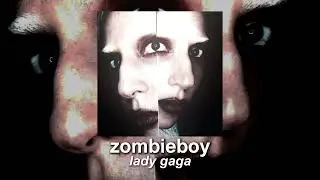 lady gaga - zombieboy (slowed to perfection)