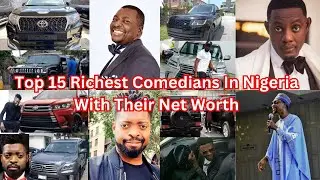 Top 15 Richest Comedians In Nigeria With Their Net Worth
