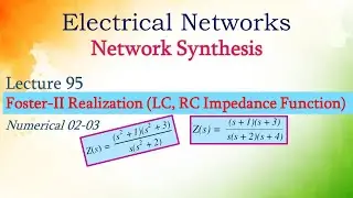 Lecture 95 Foster-II Realization (LC, RC Impedance Function)