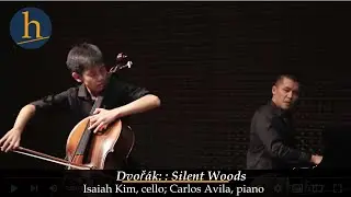 Dvoř&aacute;k: Silent Woods | Isaiah Kim, cello; Carlos Avila, piano