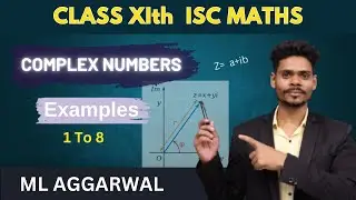 Class 11 mathematics| Complex numbers| examples 1 to 8|ccc ashish kumar isc board