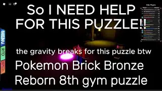 Pokemon Brick Bronze REBORN: Requesting 8th Gym Puzzle Help