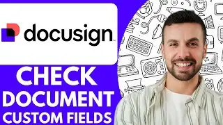 How To Check Document Custom Fields Docusigns - 2025 (Best Method)