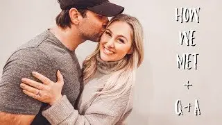 HOW WE MET + ANSWERING YOUR QUESTIONS!