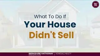 What To Do If Your House Didn&rsquo;t Sell