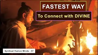 Discover the Fastest Path to Connect with the Divine | Fire Ceremony | Spiritual Human Minds | Ep-07