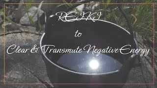 Reiki to Clear & Transmute Negative Energy | Timeless Energy Healing