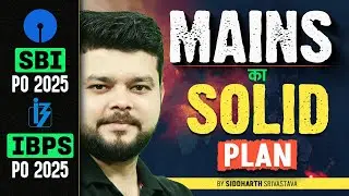 IBPS PO & SBI PO 2025 | IBPS & SBI PO Mains Plan | By Siddharth Srivastava