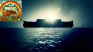 NOAH AND THE BIG ARK