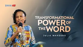 The Transformational power of the word. || Minister Julia Wakesho