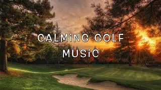 calming golf music 🎶 relaxing golf music 🎶 golf anxiety - golf stress - 1st tee nerves golf nerves