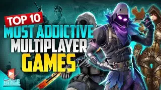Top 10 Most Addictive Multiplayer Games