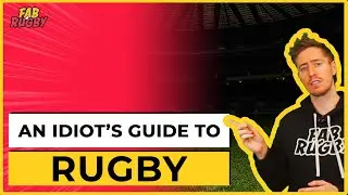 Rugby For Beginners: An Idiot's Guide - Ep.1