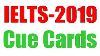IELTS Cue Cards-2019