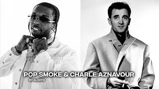 POP SMOKE & CHARLE AZNAVOUR | REMIX DRILL