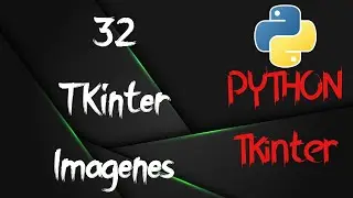 32 - Manejo de Imágenes - Tkinter