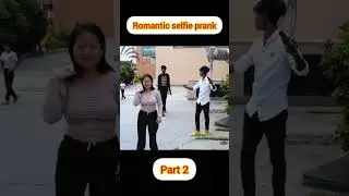 romantic selfie prank in cute girl 🥰 #prankvideo #shorts #shots