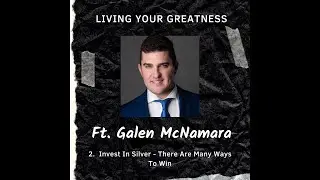#2 Galen McNamara: Invest In Silver - There Are Many Ways To Win