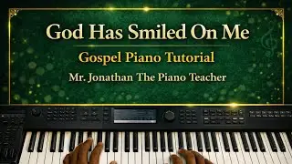 God Has Smiled On Me &ndash; Traditional Gospel Piano Tutorial For Beginners 