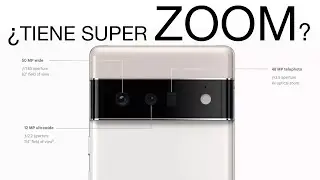 Google Pixel 6 Pro y las PRUEBAS de su SUPER RES ZOOM 20X