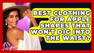 Best Clothing For Apple Shapes That Won't Dig Into The Waist? - Glam Girl's Closet
