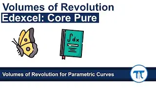 A Level Further Maths | Core Pure | Volumes of Revolution for Parametric Curves
