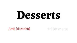 How to Pronounce desserts in American English and British English
