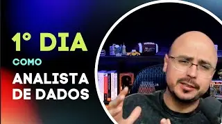 Primeiro dia como analista de dados