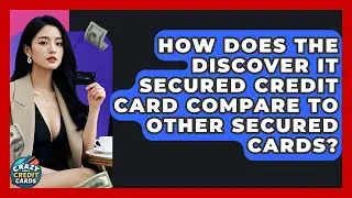 How Does The Discover It Secured Credit Card Compare To Other Secured Cards?