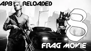 APB RELOADED crimACAB Frag Movie #8