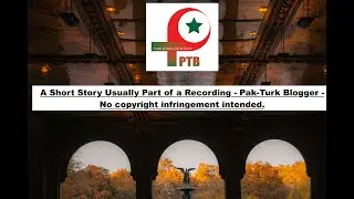A Short Story Usually Part of a Recording - Pak-Turk Blogger