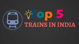 Top 5 Trains in India
