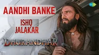 Aandhi Banke Aaya Hu (Official Video) Dhurandhar | Ranveer Singh | Andhi Bankar Aaya Hun | New Song