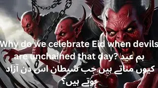 Why celebrate Eid when shayateen (devils) are unchained?