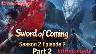 Chen ping Journey weak to strong || Sword of coming season 2 Episode 2 Part 2|| New Released season 