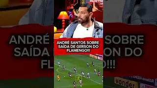 ANDR&Eacute; SANTOS SOBRE SA&Iacute;DA DE GERSON DO FLAMENGO! #flamengo #futebol
