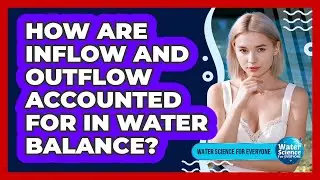 How Are Inflow and Outflow Accounted For in Water Balance?