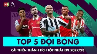 TOP 5 đội b&oacute;ng cải thiện th&agrave;nh t&iacute;ch tốt nhất EPL 2022/23 | Ngoại Hạng Anh 22/23