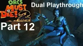 Orcs Must Die! 2 Dual Playthrough Part 12 - Crunch