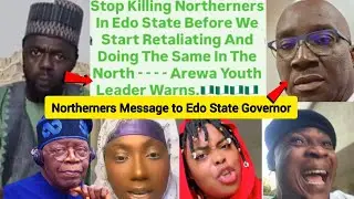 Stop K!LLING Northerners, AREWA YOUTHS Attack Gov. Okpebholo After Ekpoma Protest