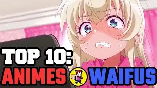 TOP 10: Mejores Animus y Waifus  |Oto&ntilde;o 2018|